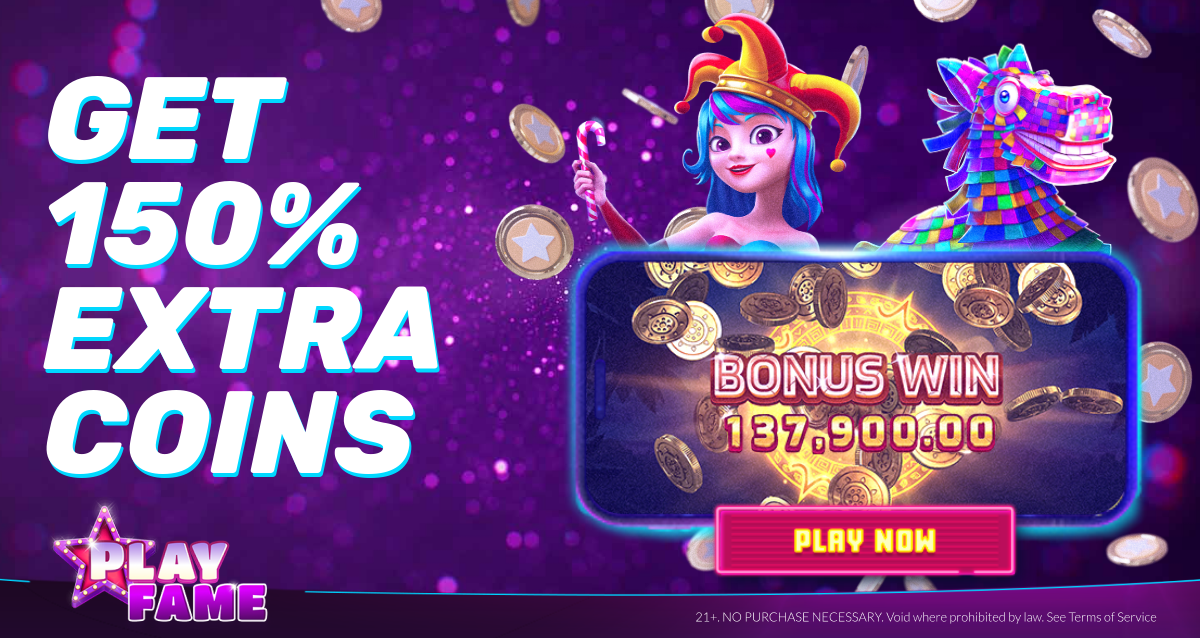 Get 150% Extra Coins - PLAYFAME Casino Promotion